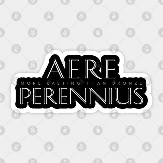 Latin Quote: Aere Perennius (more lasting than bronze) Sticker by Elvdant